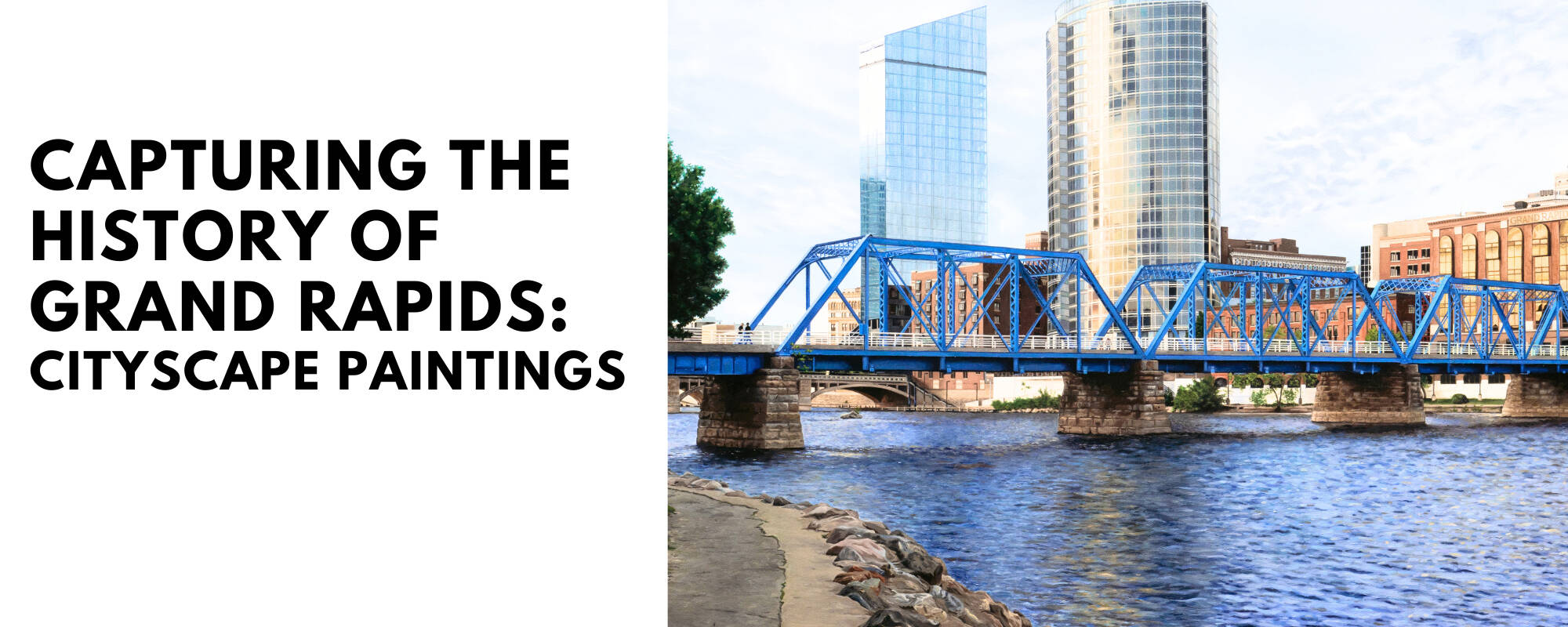 Title image for the blog "Capturing the History of Grand Rapids: Cityscape Paintings" with an image of a painting of the iconic Blue Bridge in Grand Rapids.